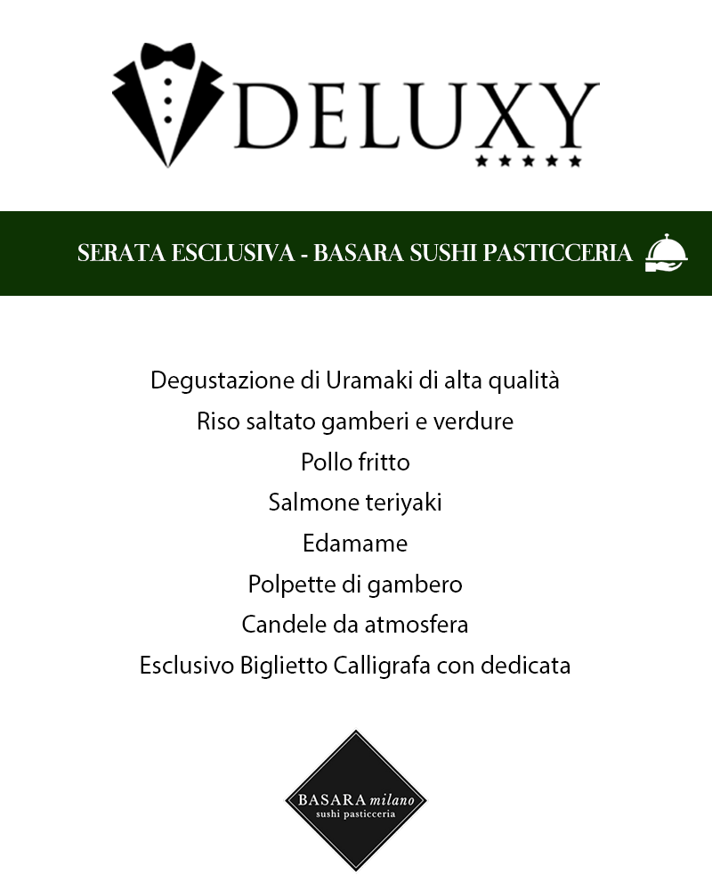 SERATA ESCLUSIVA - BASARA SUSHI PASTICCERIA - DELUXY