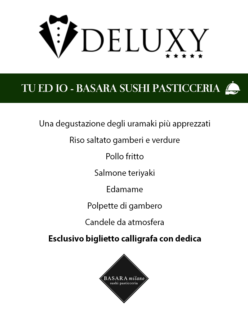 TU ED IO - BASARA SUSHI PASTICCERIA - DELUXY